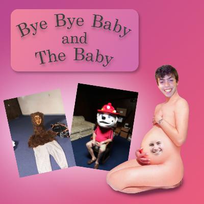 BATB 29- Bye Bye Baby and the Baby