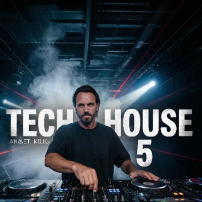 TECH HOUSE SET 5 - AHMET KILIC TECH HOUSE SET 5 - AHMET KILIC