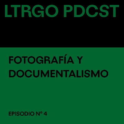 Episodio #4 - Fotografía y documentalismo