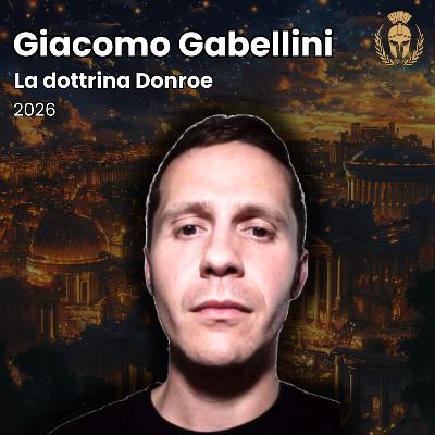 Ep.125 - Giacomo Gabellini - La dottrina Donroe