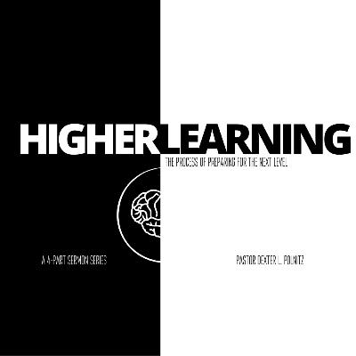 Higher Learning // 24-12 (Part 3)