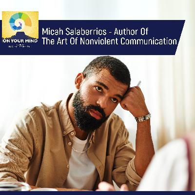 Micah Salaberrios - Author Of The Art Of Nonviolent Communication