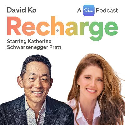 Recharge with Katherine Schwarzenegger Pratt and David Ko, CEO of Calm