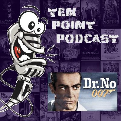 Dr No James Bond - Ten Point Podcast S11 Ep13