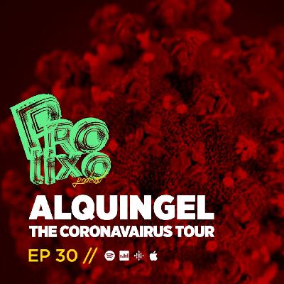 EP30 // Alquingel The Coronavairus Tour