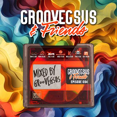 Groovegsus & friends - EP084 - Groovegsus (Radio)