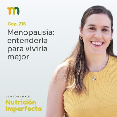 215. Menopausia: entenderla para vivirla mejor 215. Menopausia: entenderla para vivirla mejor