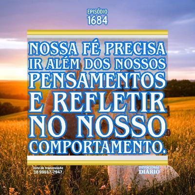 Nossa fé precisa ir além dos nossos pensamentos e refletir no nosso comportamento. Nossa fé precisa ir além dos nossos pensamentos e refletir no nosso comportamento.