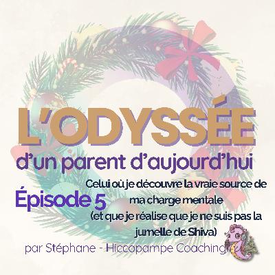 🎧 Épisode 005 - Celui où je découvre la vraie source de ma charge mentale (et que je réalise que je ne suis pas la jumelle de Shiva)