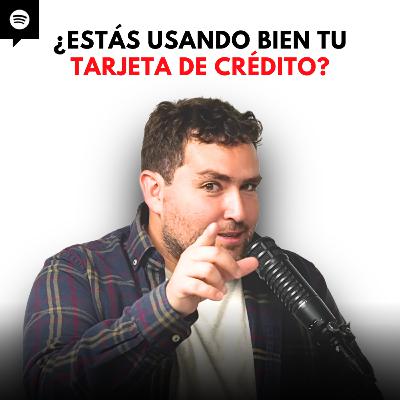 Cómo Aprovechar al Máximo tus Tarjetas de Crédito | EP 162 Cómo Aprovechar al Máximo tus Tarjetas de Crédito | EP 162
