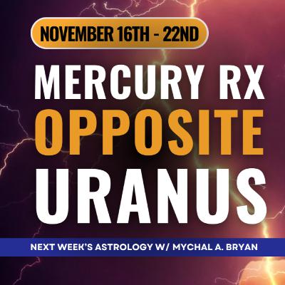 Mercury Retrograde Opposite Uranus | NEXT WEEK'S ASTROLOGY! Uranian Astrology Weekly Report November 16-22 Mercury Retrograde Opposite Uranus | NEXT WEEK'S ASTROLOGY! Uranian Astrology Weekly Report November 16-22