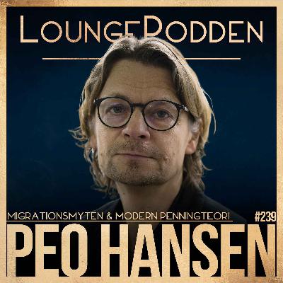 #239 – Migrationsmyten & MMT: "Invandring kostar inte pengar" – med Peo Hansen (DEL 2)