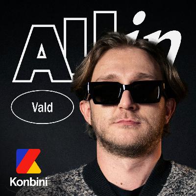 Vald répond à toutes nos questions