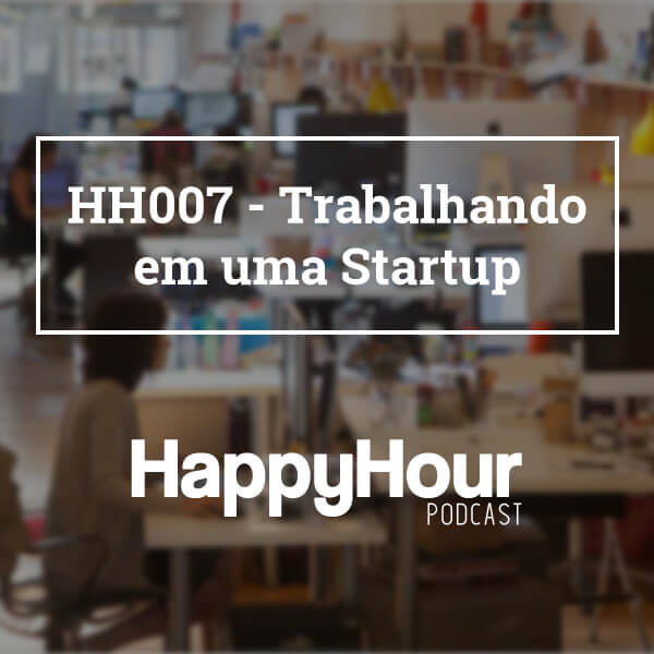 HH007 - Trabalhando em uma Startup