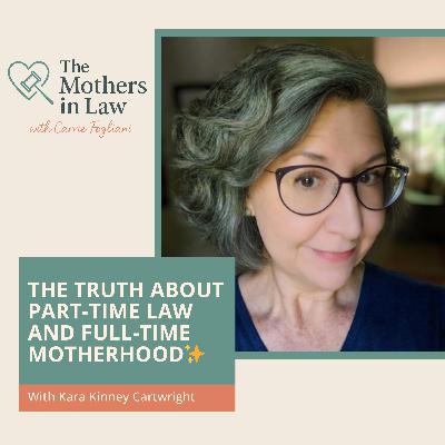 The Truth About Part-Time Law And Full-Time Motherhood With Kara Kinney Cartwright ✨ The Truth About Part-Time Law And Full-Time Motherhood With Kara Kinney Cartwright ✨