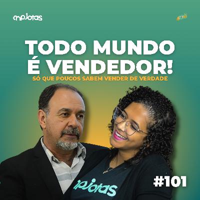 🎥 CNPJCAST #101 – Todo mundo é vendedor. Só que poucos sabem vender com verdade.