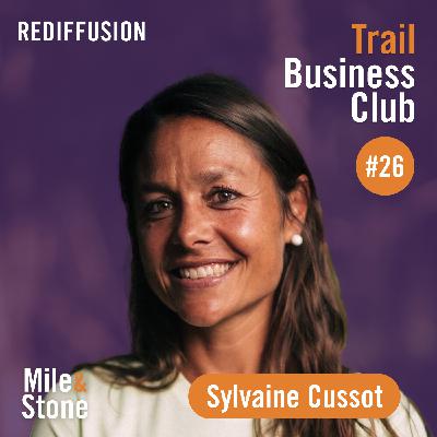 [REDIFFUSION] - #26 Sylvaine Cussot, épicurienne du trail