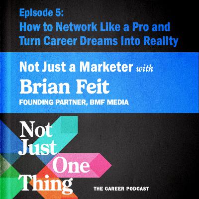 How to Network Like a Pro—and Turn Career Dreams Into Reality with Brian Feit How to Network Like a Pro—and Turn Career Dreams Into Reality with Brian Feit