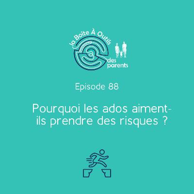 Pourquoi les ados aiment-ils prendre des risques ? (88) – Qu'est-ce qui fait que les ados, garçons et filles, aient aussi peu conscience des risques ?