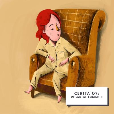 Cerita 07: Di Lantai Terakhir