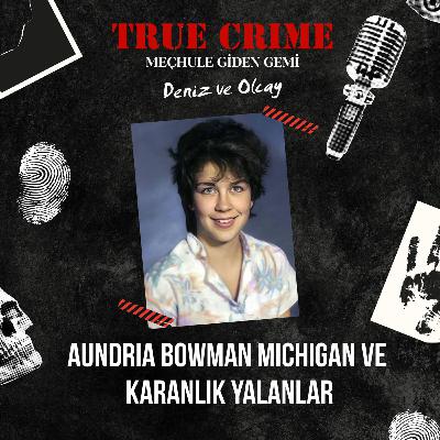 Aundria Bowman Michigan ve Karanlık Yalanlar