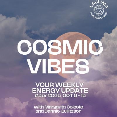 COSMIC VIBES #35 - Your Energy Update October 6 - 13