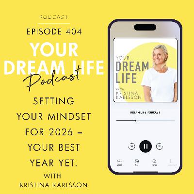 #404 - SETTING YOUR MINDSET FOR 2026 - YOUR BEST YEAR YET
