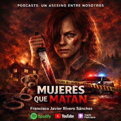 EPISODIO 1.-MUJERES QUE MATAN: La madre que eligió la violencia EPISODIO 1.-MUJERES QUE MATAN: La madre que eligió la violencia
