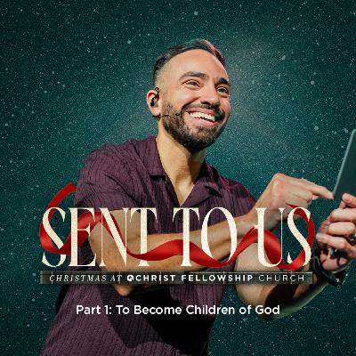 Sent to Us Part 2: To Become Children of God