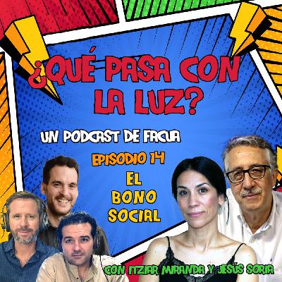 ¿Qué pasa con la luz? - Episodio 14: El Bono social