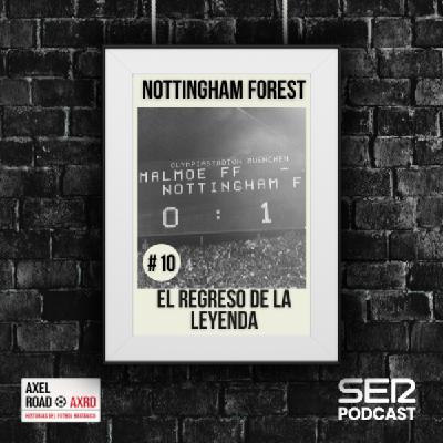 Nottingham Forest: el regreso de la leyenda | Axel Road 10# Nottingham Forest: el regreso de la leyenda | Axel Road 10#