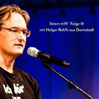 “Artem trifft“ Folge 19 mit Holger Rohlfs aus Darmstadt