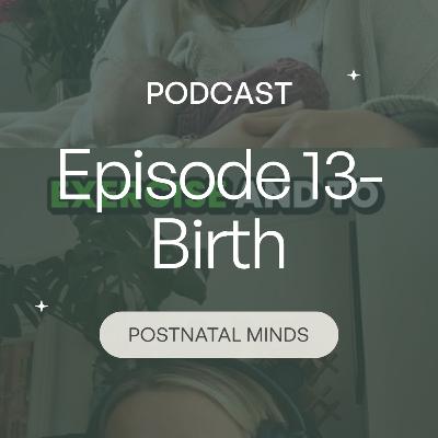 Episode 13- Birth