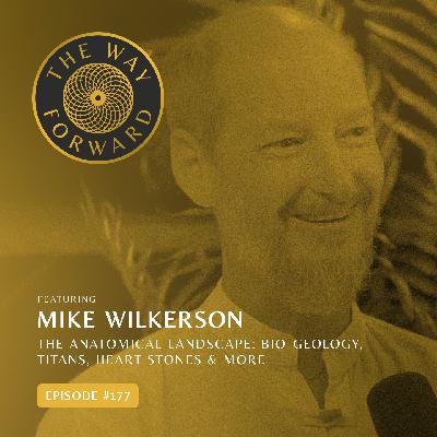 Ep 177: The Anatomical Landscape: Bio-Geology, Titans, Heart Stones & More with Mike Wilkerson
