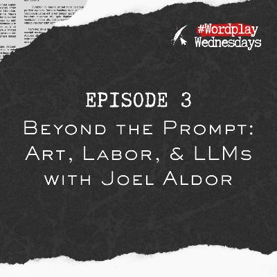 EP03: Beyond the Prompt: Art, Labor, and LLMs with Joel Aldor EP03: Beyond the Prompt: Art, Labor, and LLMs with Joel Aldor