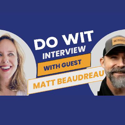 DO WIT Chat - Matt Beaudreau Co-Founder Apogee Strong
