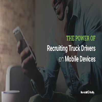 Power of Recruiting Truck Drivers on Mobile Devices