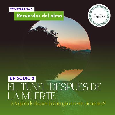 T3 Ep 2. El túnel después de la muerte.