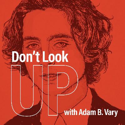 DON'T LOOK UP (w/ Adam B. Vary) DON'T LOOK UP (w/ Adam B. Vary)
