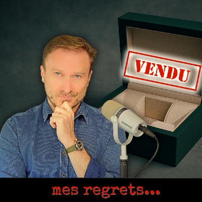 #128 Six montres que je n'aurais JAMAIS dû vendre !... Explications.