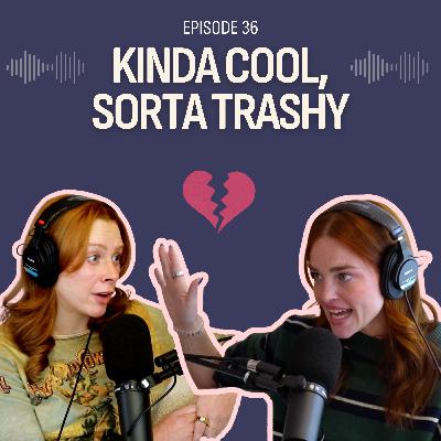 Kinda Cool, Sorta Trashy Kinda Cool, Sorta Trashy