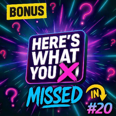 Here's What You Missed in Episode 20