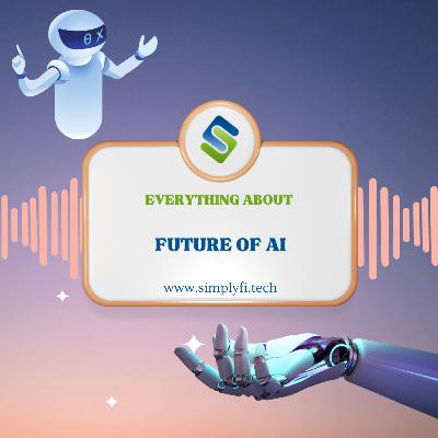 Future with AI, What does a future with AI mean to you and how do you think it will evolve in the near future Which industries will AI impact the most ?