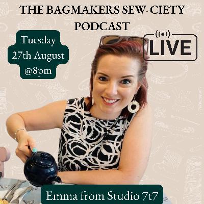 Bag Makers Sew-Ciety Podcast - Chat with Emma from Studio 7T7