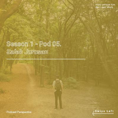 Pod 05. Salah Jurusan Pod 05. Salah Jurusan