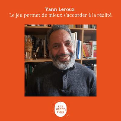 Yann Leroux, le jeu permet de mieux s'accorder à la réalité externe