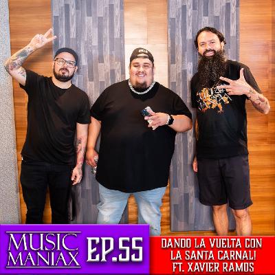 Dando la vuelta con La Santa Carnal! Ft. Xavier Ramos - MUSIC MANIAX Ep.55