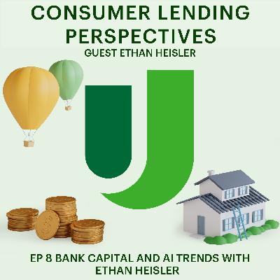 EP 8 Bank Capital and AI Trends with Ethan Heisler EP 8 Bank Capital and AI Trends with Ethan Heisler