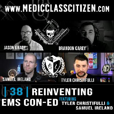 | 38 | Reinventing EMS Con-ED, with Tyler Christifulli & Samuel Ireland (FOAM Frat)