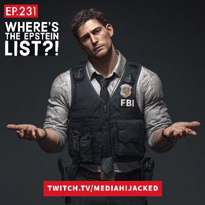 EP.231 Where's the Epstein List?! EP.231 Where's the Epstein List?!